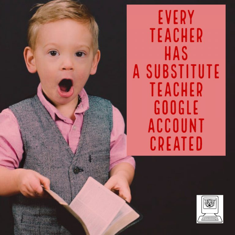 Every teacher has a substitute teacher Google account created